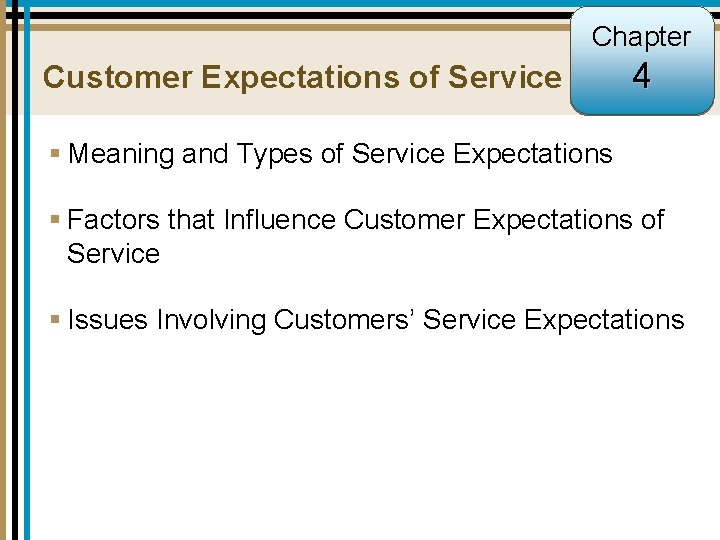 Chapter 4 -1 Customer Expectations of Service 4 § Meaning and Types of Service