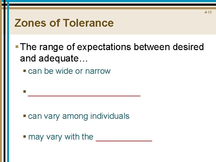 4 -10 Zones of Tolerance § The range of expectations between desired and adequate…
