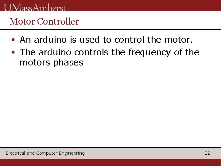 Motor Controller § An arduino is used to control the motor. § The arduino