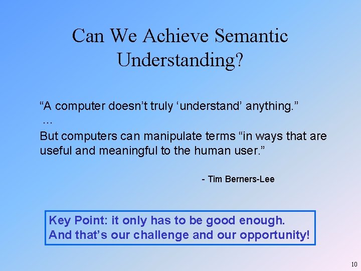 Can We Achieve Semantic Understanding? “A computer doesn’t truly ‘understand’ anything. ” … But Can We Achieve Semantic Understanding? “A computer doesn’t truly ‘understand’ anything. ” … But
