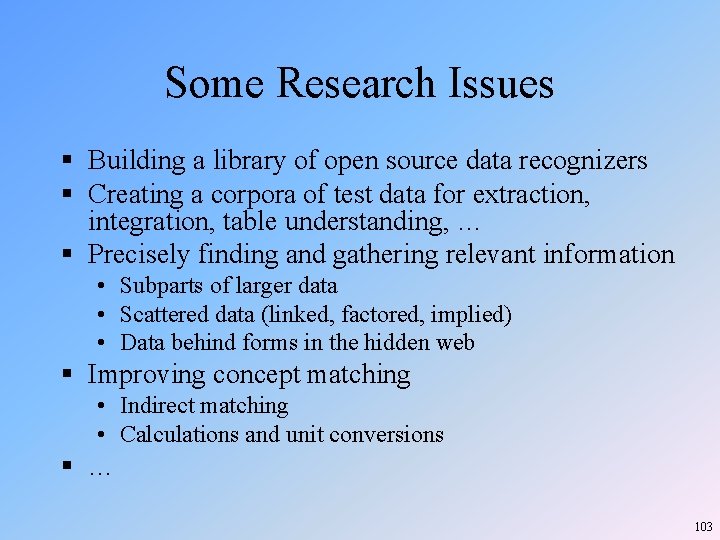 Some Research Issues § Building a library of open source data recognizers § Creating Some Research Issues § Building a library of open source data recognizers § Creating