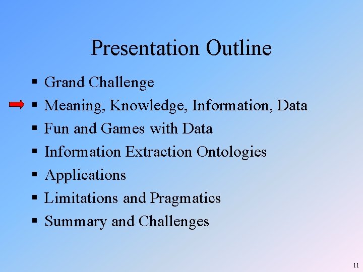 Presentation Outline § § § § Grand Challenge Meaning, Knowledge, Information, Data Fun and Presentation Outline § § § § Grand Challenge Meaning, Knowledge, Information, Data Fun and