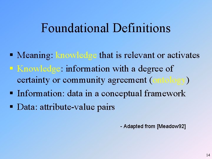 Foundational Definitions § Meaning: knowledge that is relevant or activates § Knowledge: information with Foundational Definitions § Meaning: knowledge that is relevant or activates § Knowledge: information with
