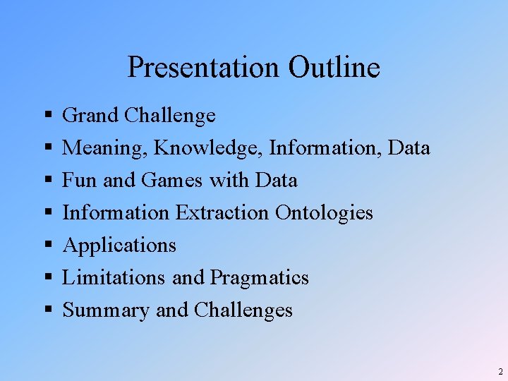 Presentation Outline § § § § Grand Challenge Meaning, Knowledge, Information, Data Fun and Presentation Outline § § § § Grand Challenge Meaning, Knowledge, Information, Data Fun and