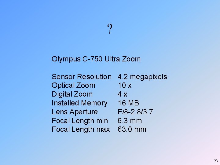 ? Olympus C-750 Ultra Zoom Sensor Resolution Optical Zoom Digital Zoom Installed Memory Lens ? Olympus C-750 Ultra Zoom Sensor Resolution Optical Zoom Digital Zoom Installed Memory Lens