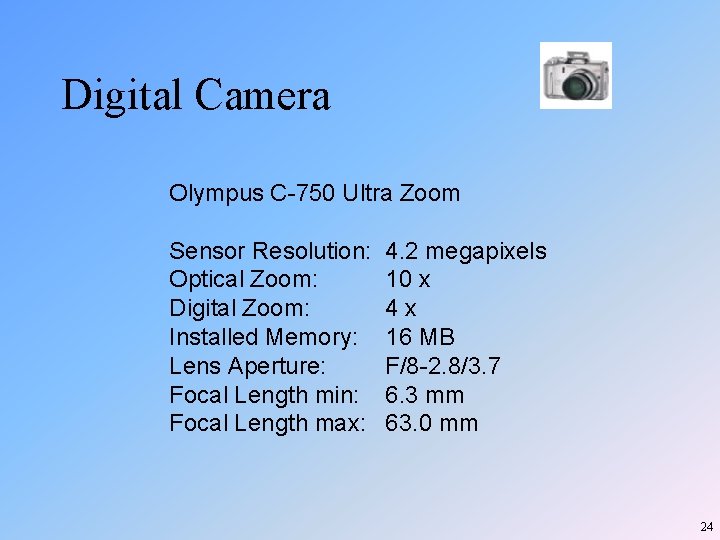 Digital Camera Olympus C-750 Ultra Zoom Sensor Resolution: Optical Zoom: Digital Zoom: Installed Memory: Digital Camera Olympus C-750 Ultra Zoom Sensor Resolution: Optical Zoom: Digital Zoom: Installed Memory: