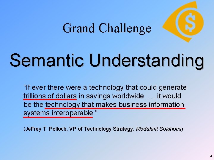 Grand Challenge Semantic Understanding “If ever there were a technology that could generate trillions Grand Challenge Semantic Understanding “If ever there were a technology that could generate trillions