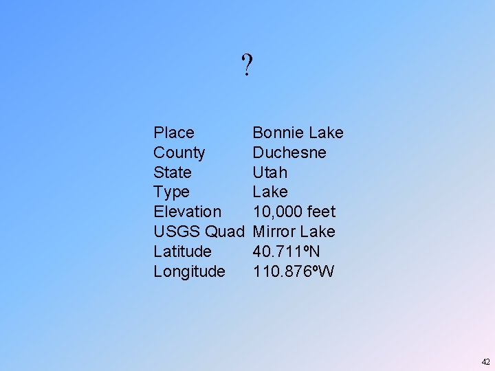 ? Place County State Type Elevation USGS Quad Latitude Longitude Bonnie Lake Duchesne Utah ? Place County State Type Elevation USGS Quad Latitude Longitude Bonnie Lake Duchesne Utah
