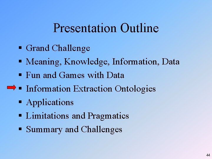Presentation Outline § § § § Grand Challenge Meaning, Knowledge, Information, Data Fun and Presentation Outline § § § § Grand Challenge Meaning, Knowledge, Information, Data Fun and