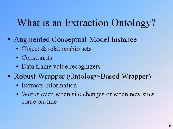 What is an Extraction Ontology? § Augmented Conceptual-Model Instance • Object & relationship sets What is an Extraction Ontology? § Augmented Conceptual-Model Instance • Object & relationship sets