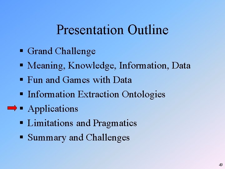 Presentation Outline § § § § Grand Challenge Meaning, Knowledge, Information, Data Fun and Presentation Outline § § § § Grand Challenge Meaning, Knowledge, Information, Data Fun and