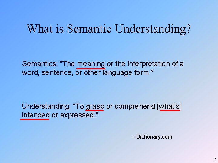 What is Semantic Understanding? Semantics: “The meaning or the interpretation of a word, sentence, What is Semantic Understanding? Semantics: “The meaning or the interpretation of a word, sentence,