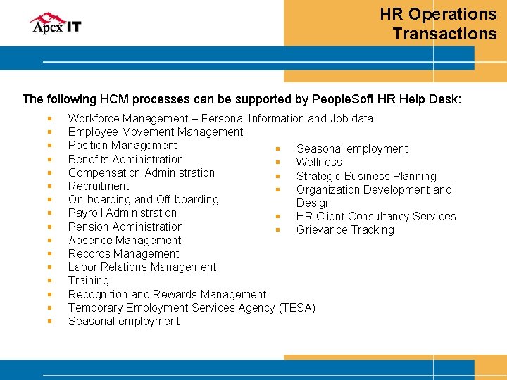 HR Operations Transactions The following HCM processes can be supported by People. Soft HR