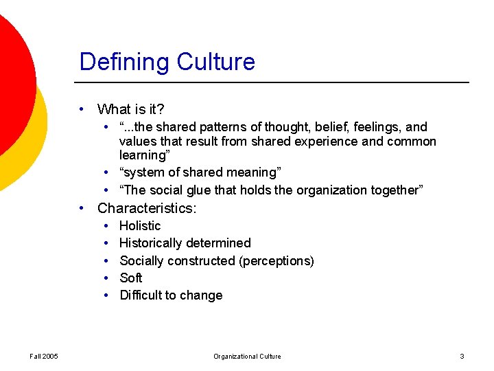 Defining Culture • What is it? • “. . . the shared patterns of