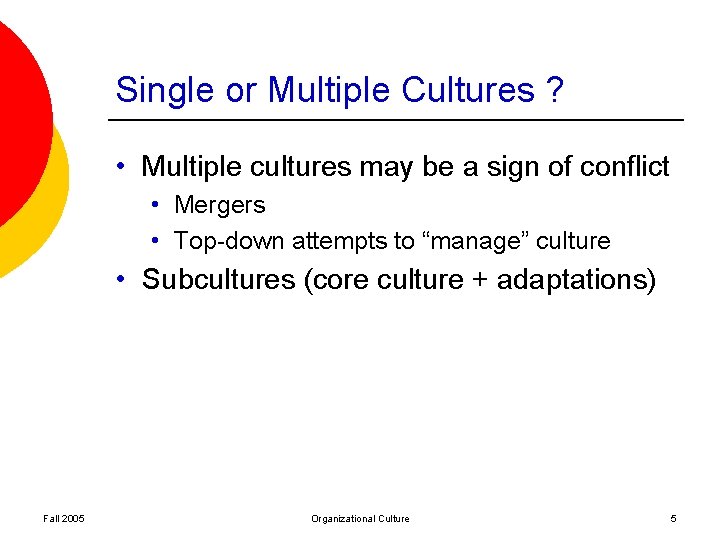 Single or Multiple Cultures ? • Multiple cultures may be a sign of conflict Single or Multiple Cultures ? • Multiple cultures may be a sign of conflict