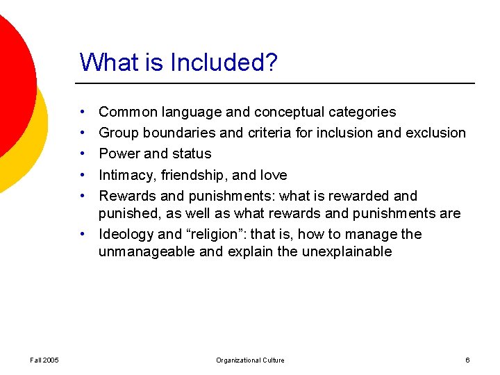 What is Included? • • • Common language and conceptual categories Group boundaries and