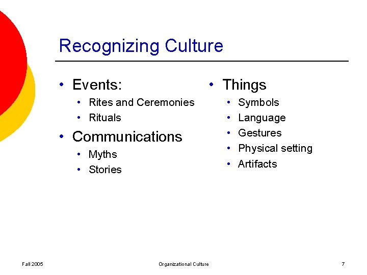 Recognizing Culture • Events: • Things • Rites and Ceremonies • Rituals • Communications