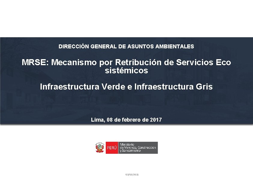 DIRECCIÓN GENERAL DE ASUNTOS AMBIENTALES MRSE: Mecanismo por Retribución de Servicios Eco sistémicos Infraestructura