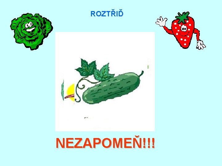 ROZTŘIĎ NEZAPOMEŇ!!! 