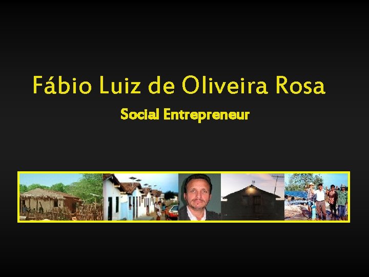 Fábio Luiz de Oliveira Rosa Social Entrepreneur 