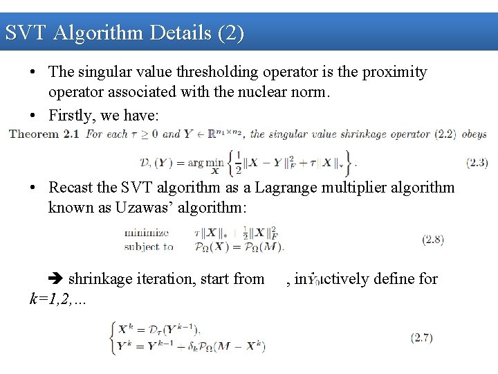 SVT Algorithm Details (2) • The singular value thresholding operator is the proximity operator