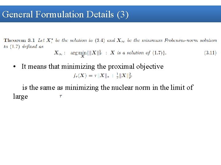 General Formulation Details (3) • It means that minimizing the proximal objective is the