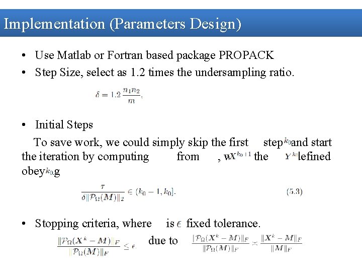 Implementation (Parameters Design) • Use Matlab or Fortran based package PROPACK • Step Size,