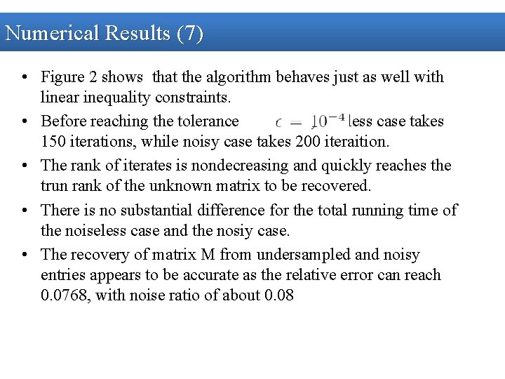 Numerical Results (7) • Figure 2 shows that the algorithm behaves just as well