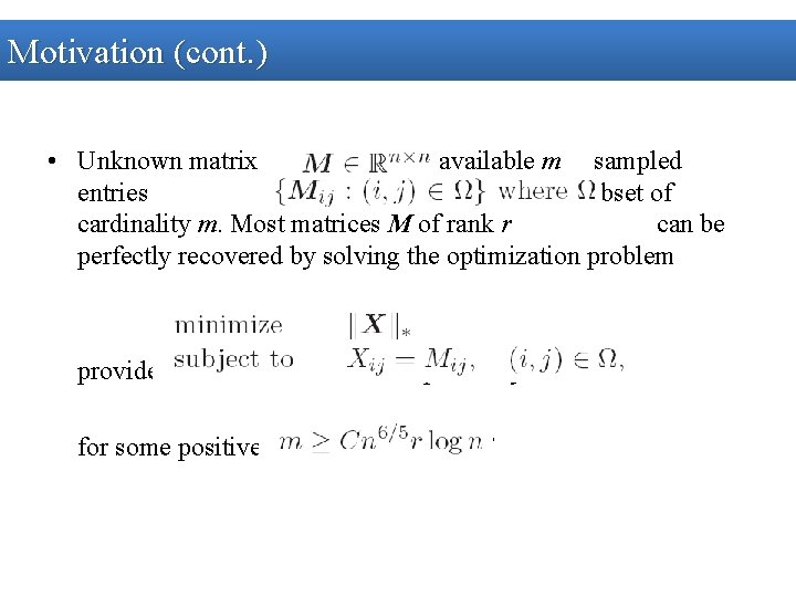 Motivation (cont. ) • Unknown matrix has available m sampled entries is a random