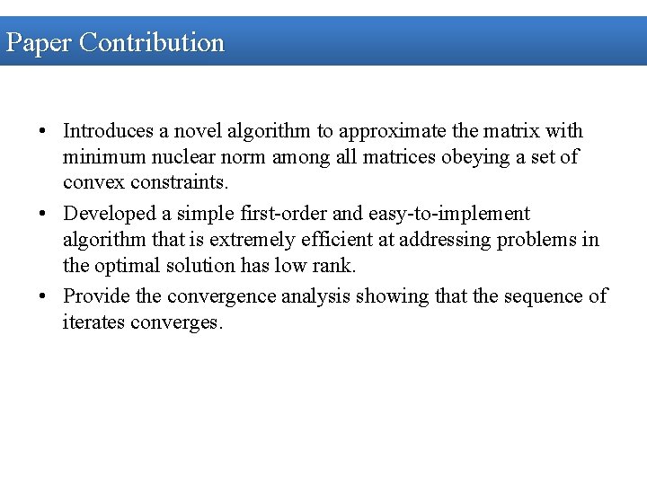 Paper Contribution • Introduces a novel algorithm to approximate the matrix with minimum nuclear