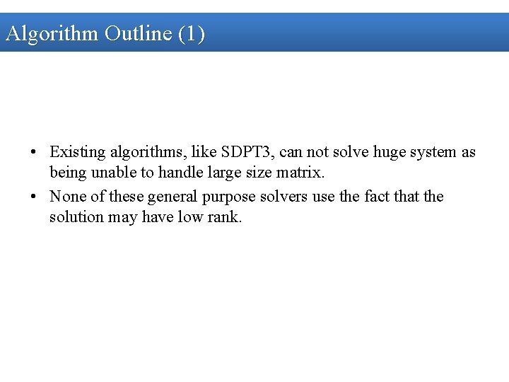 Algorithm Outline (1) • Existing algorithms, like SDPT 3, can not solve huge system