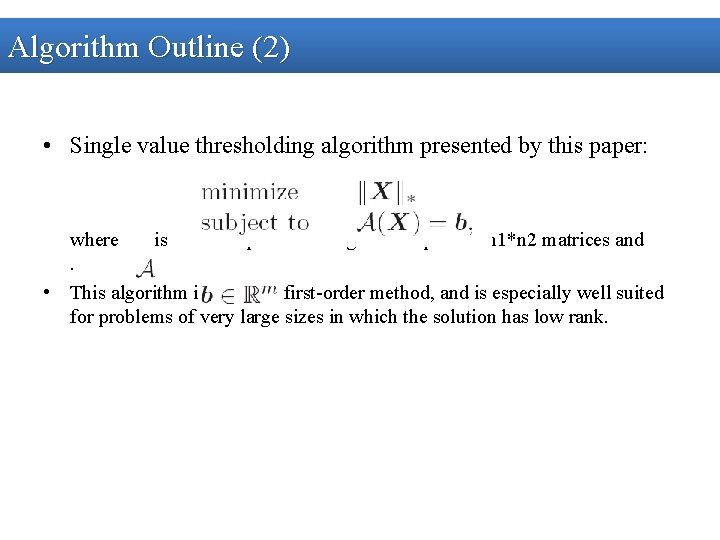 Algorithm Outline (2) • Single value thresholding algorithm presented by this paper: where is