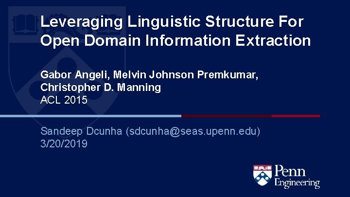 Leveraging Linguistic Structure For Open Domain Information Extraction Gabor Angeli, Melvin Johnson Premkumar, Christopher