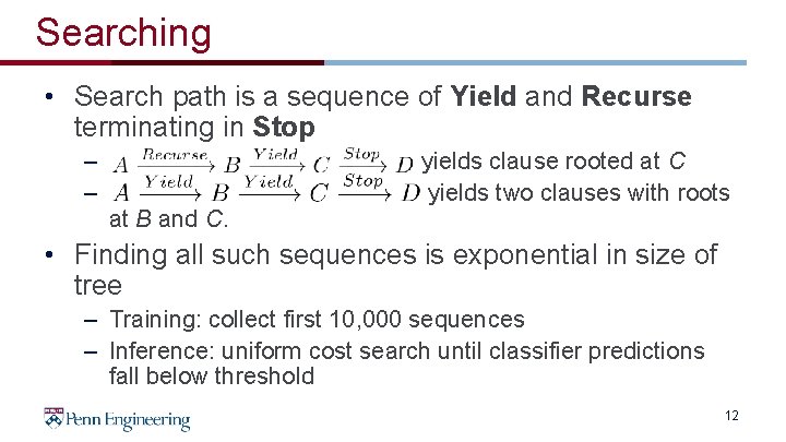 Searching • Search path is a sequence of Yield and Recurse terminating in Stop