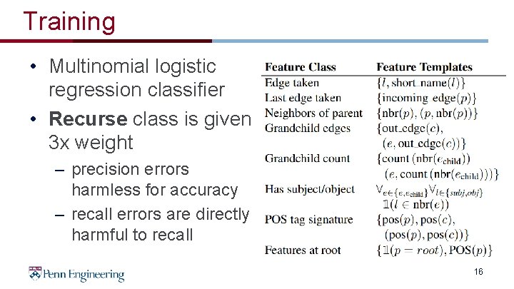 Training • Multinomial logistic regression classifier • Recurse class is given 3 x weight