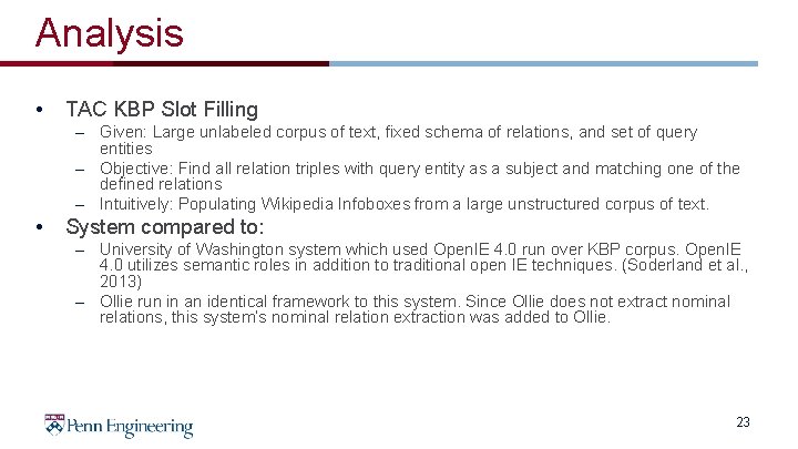 Analysis • TAC KBP Slot Filling – Given: Large unlabeled corpus of text, fixed