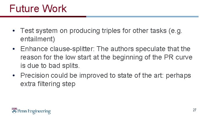 Future Work • Test system on producing triples for other tasks (e. g. entailment)
