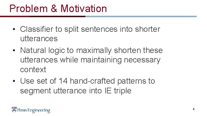 Problem & Motivation • Classifier to split sentences into shorter utterances • Natural logic