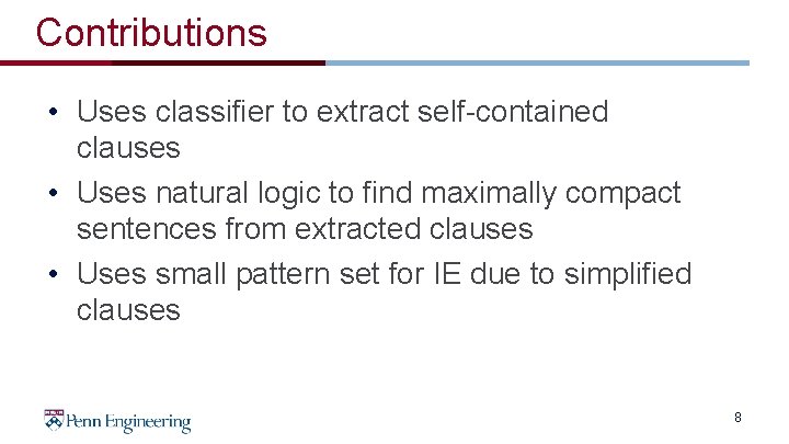 Contributions • Uses classifier to extract self-contained clauses • Uses natural logic to find