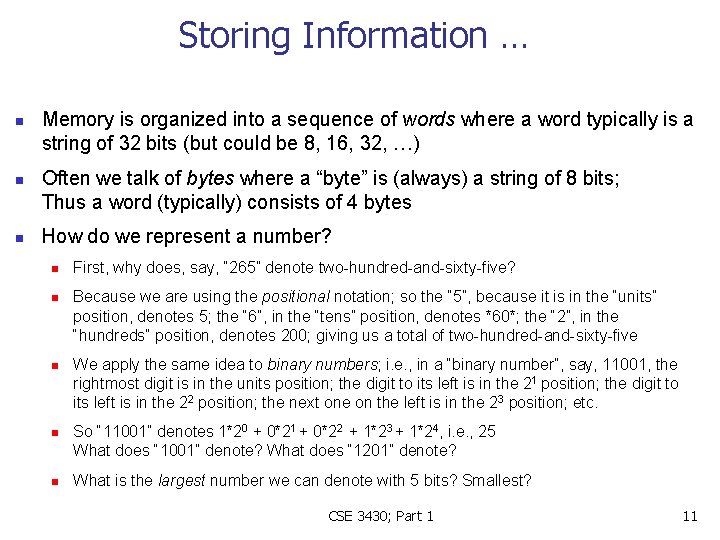 Storing Information … n n n Memory is organized into a sequence of words