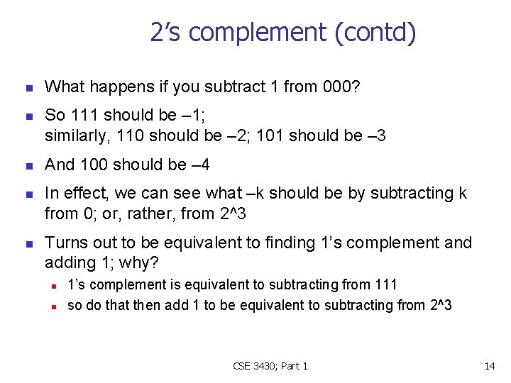 2’s complement (contd) n n n What happens if you subtract 1 from 000?