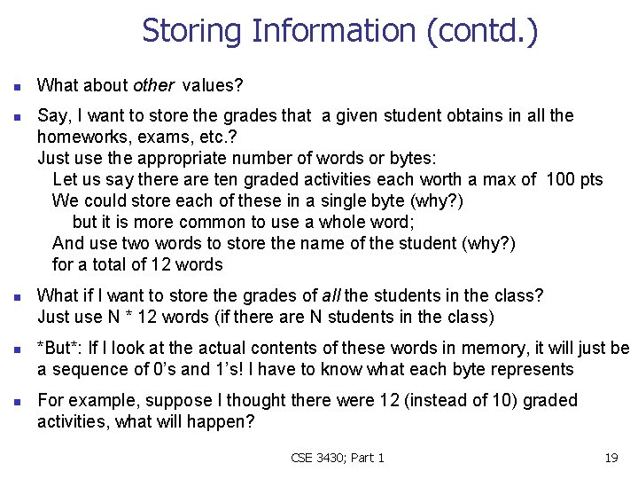 Storing Information (contd. ) n n n What about other values? Say, I want