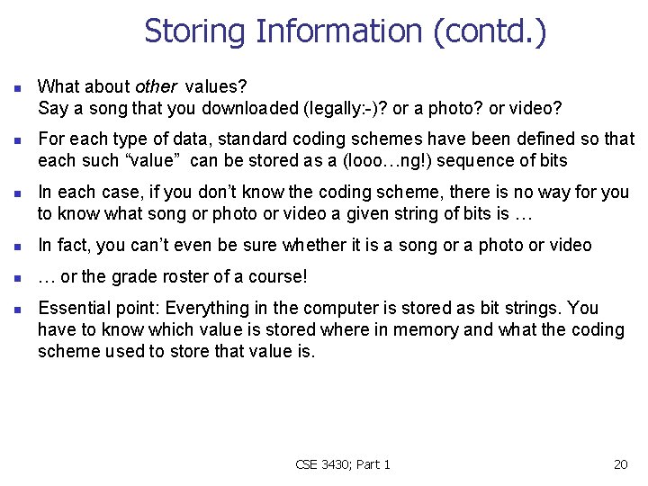 Storing Information (contd. ) n n n What about other values? Say a song