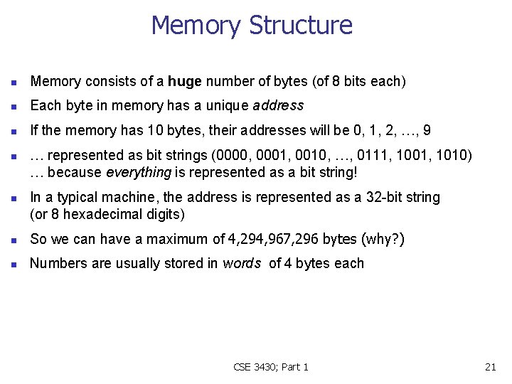 Memory Structure n Memory consists of a huge number of bytes (of 8 bits