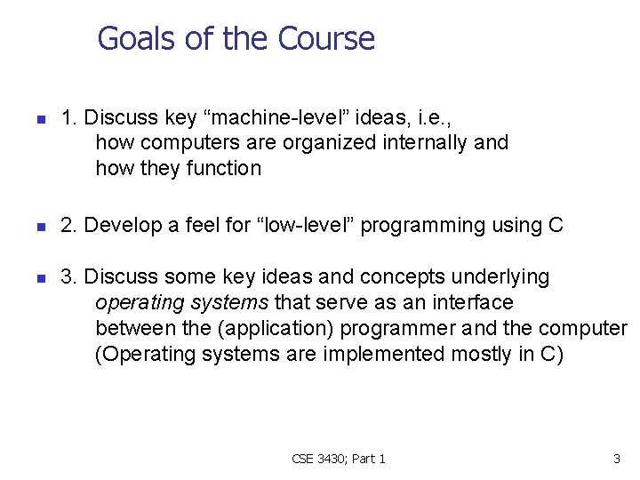 Goals of the Course n n n 1. Discuss key “machine-level” ideas, i. e.