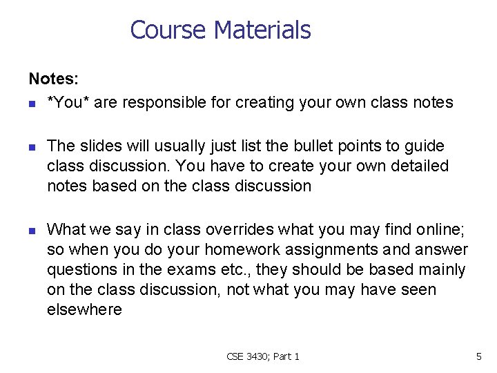 Course Materials Notes: n *You* are responsible for creating your own class notes n