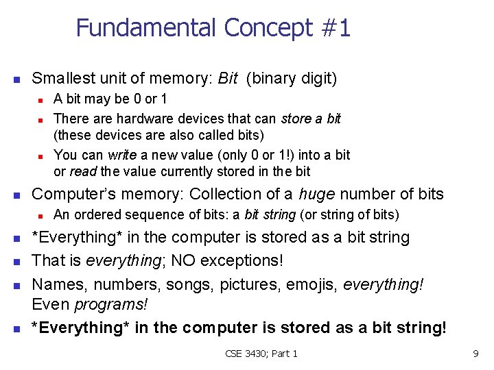 Fundamental Concept #1 n Smallest unit of memory: Bit (binary digit) n n Computer’s