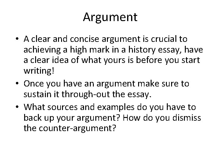 Argument • A clear and concise argument is crucial to achieving a high mark Argument • A clear and concise argument is crucial to achieving a high mark