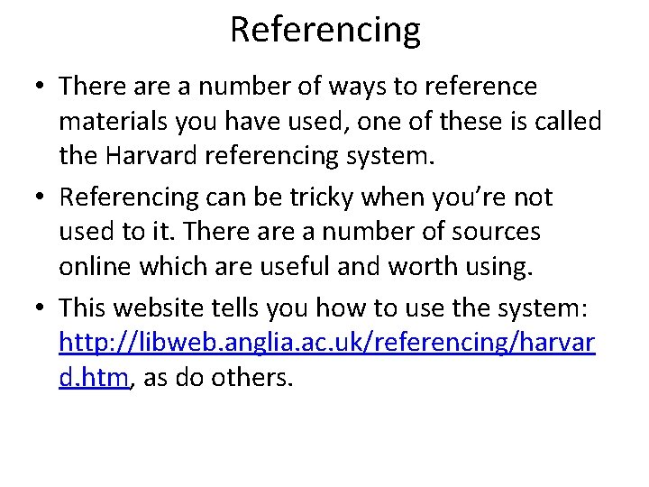 Referencing • There a number of ways to reference materials you have used, one Referencing • There a number of ways to reference materials you have used, one