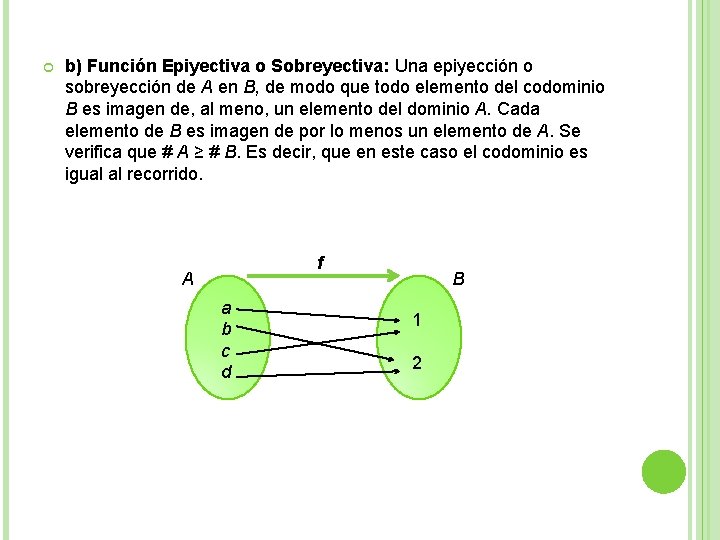 b) Función Epiyectiva o Sobreyectiva: Una epiyección o sobreyección de A en B, b) Función Epiyectiva o Sobreyectiva: Una epiyección o sobreyección de A en B,